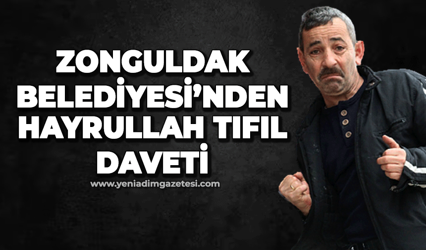 Zonguldak Belediyesi'nden Hayrullah Tıfıl daveti