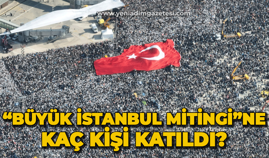 "Büyük İstanbul Mitingi"ne kaç kişi katıldı?