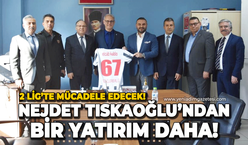 Nejdet Tıskaoğlu'ndan bir yatırım daha: 2. Lig'te mücadele edecek