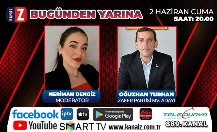 "Bugünden Yarına" programının bu hafta konuğu Zafer Partisi İl Başkanı Oğuzhan Turhan olacak...