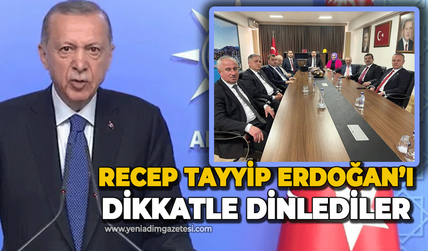 Recep Tayyip Erdoğan'ı dikkatle dinlediler