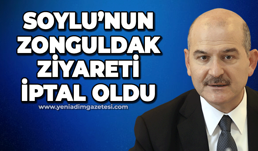 Süleyman Soylu'nun Zonguldak programı iptal oldu
