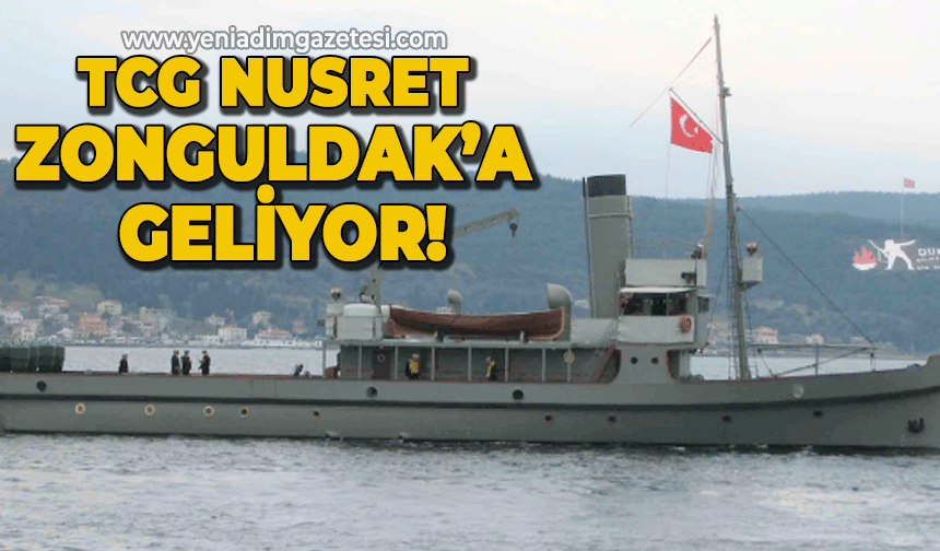 TCG Nusret Zonguldak'a geliyor!
