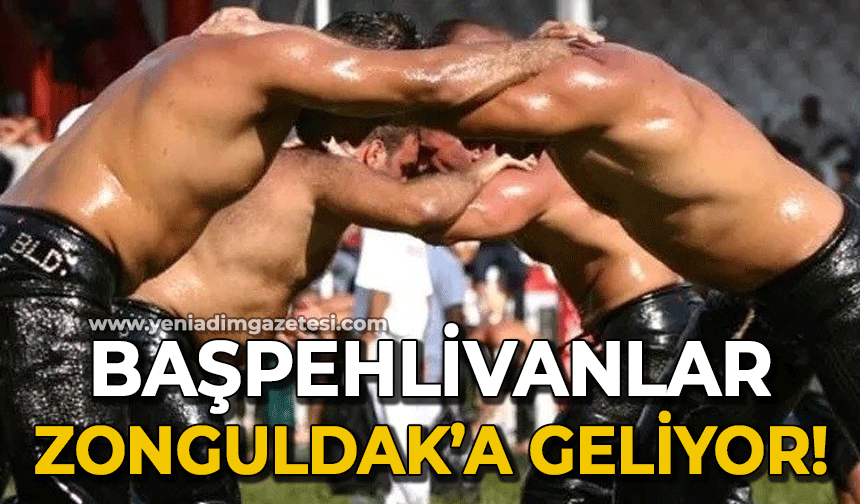 Kırkpınar baş pehlivanları Zonguldak'a geliyor: Haydi güreşe!