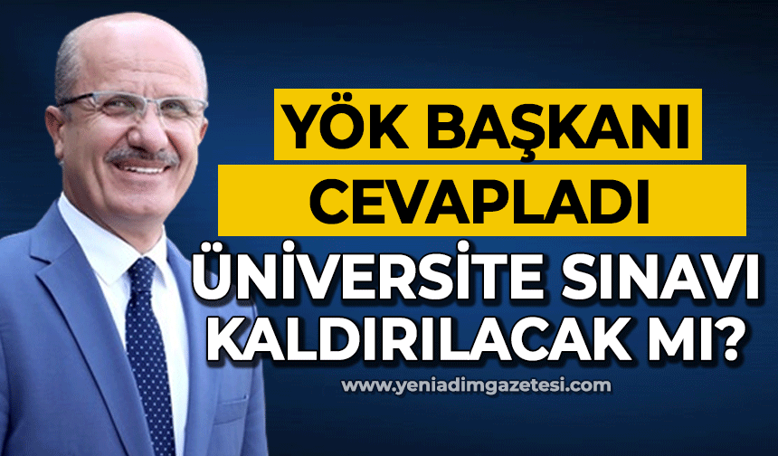 YÖK Başkanı Erol Özvar açıkladı: Üniversite sınavı kaldırılacak mı?