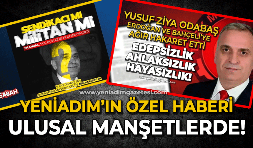 Yeni Adım'ın özel haberi Sabah Gazetesi'ne manşet oldu: Sendikacı mı Militan mı?