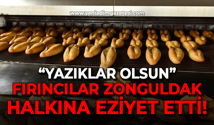 Fırıncılar Zonguldak halkına eziyet etti: Yazıklar olsun!