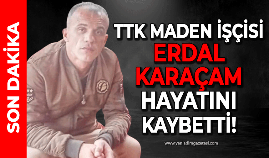 TTK’da göçük: Erdal Karaçam hayatını kaybetti