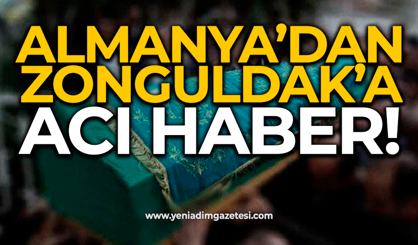 Almanya’dan Zonguldak’a kara haber!