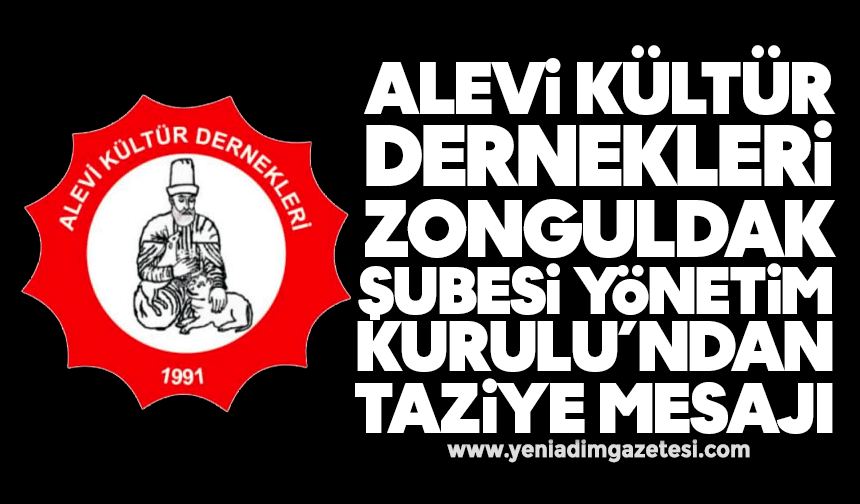 Alevi Kültür Dernekleri Zonguldak Şubesi Yönetim Kurulu’ndan taziye mesajı