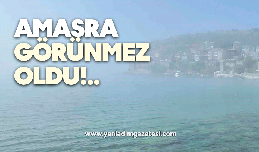 Amasra görünmez oldu!
