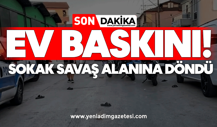 Ev baskınıyla başlayan kavgada sokak savaş alanına döndü