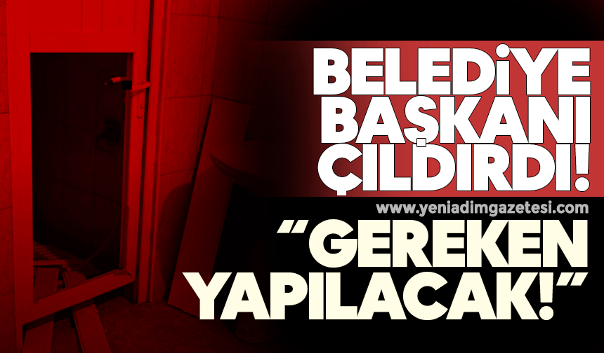 Belediye başkanı çıldırdı! Gereken yapılacak