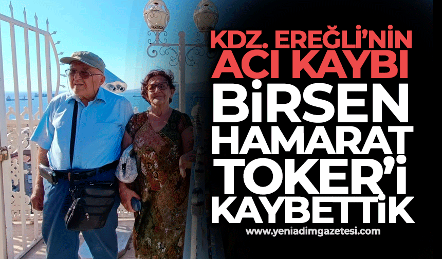 Kdz. Ereğli’nin acı kaybı: Birsen Hamarat Toker’i kaybettik