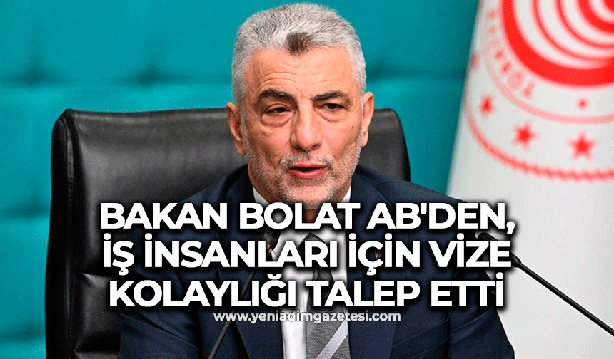 Bakan Bolat AB'den, iş insanları için vize kolaylığı talep etti