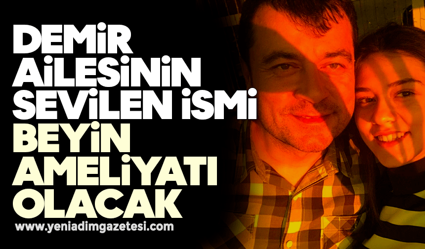 Demir ailesinin sevilen ismi beyin ameliyatı olacak