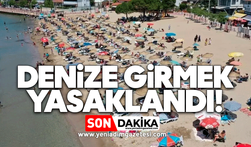 Denize girmek yasaklandı
