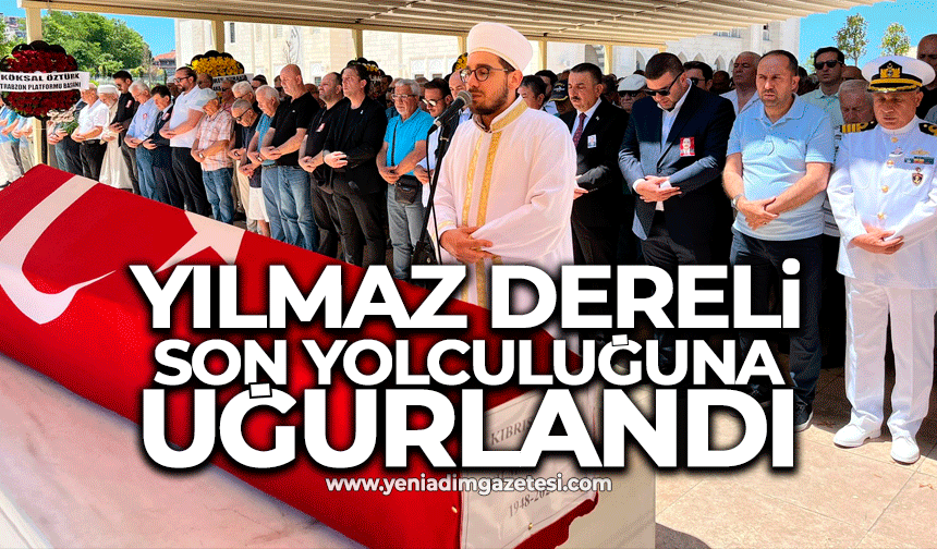 Yılmaz Dereli son yolculuğuna uğurlandı