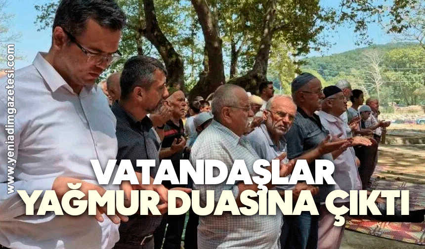 Vatandaşlar yağmur duasına çıktı