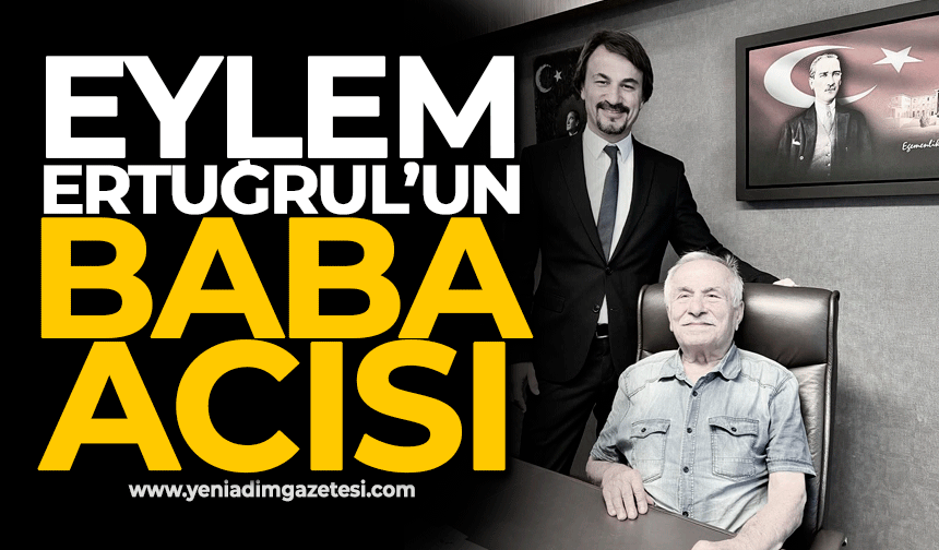 Eylem Ertuğrul babasını kaybetti
