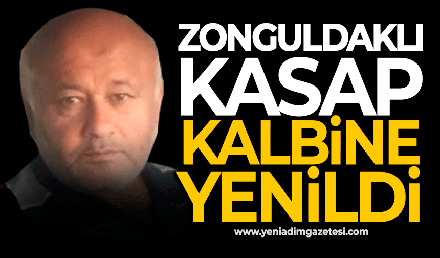Zonguldaklı kasap kalbine yenildi