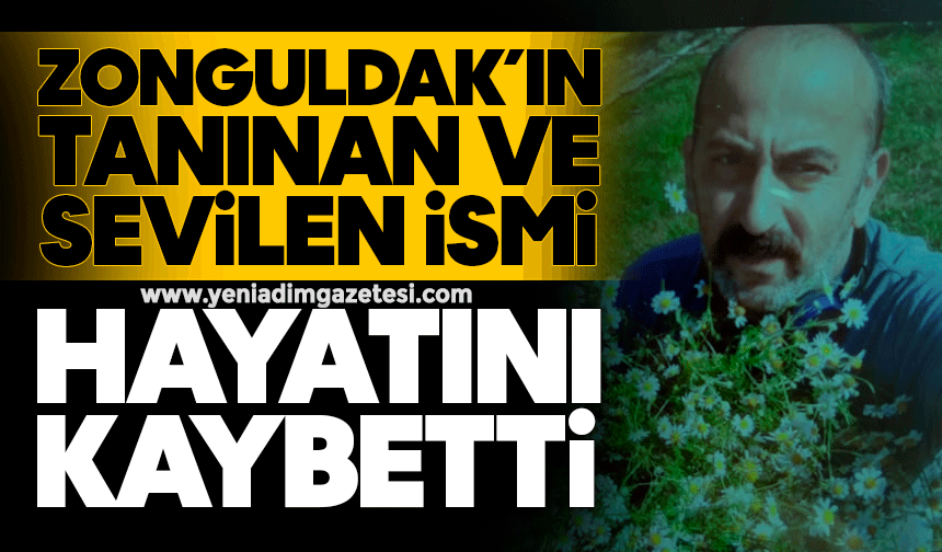 Zonguldak’ın sevilen ismi hayatını kaybetti