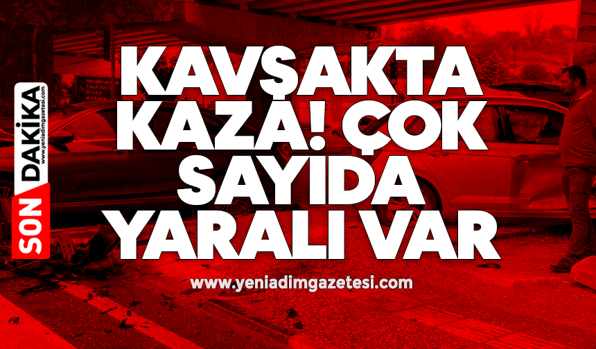 Kavşakta kaza! Çok sayıda yaralı var