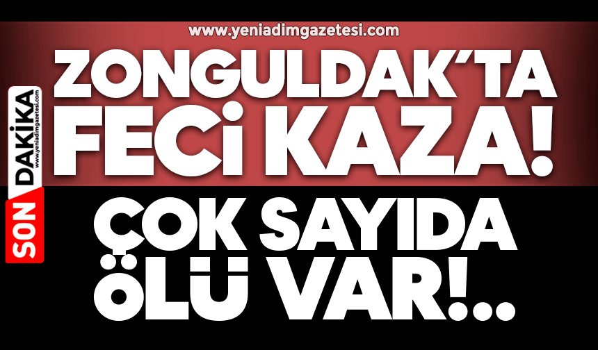 Zonguldak'ta feci kaza! Çok sayıda ölü var