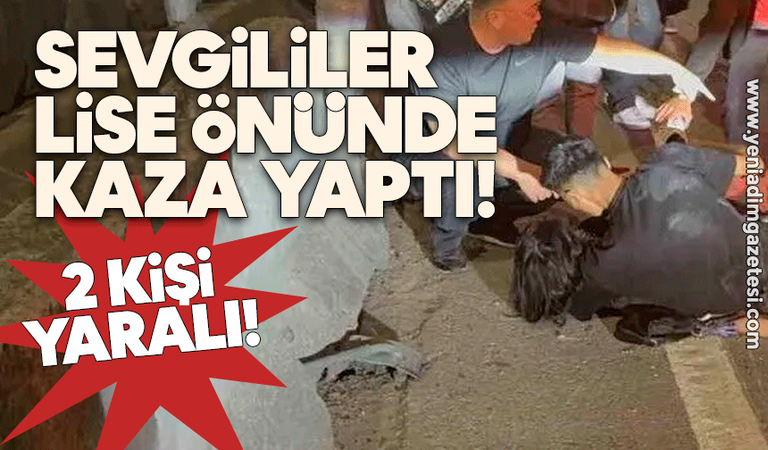 Sevgililer lise önünde kaza yaptı! 2 yaralı