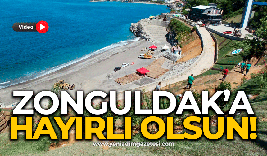 Zonguldak’a hayırlı olsun