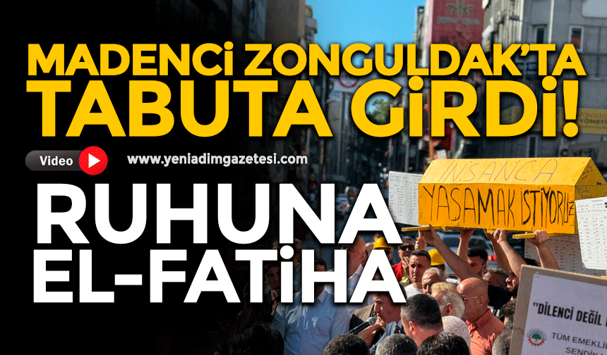 Madenci Zonguldak’ta tabuta girdi! Ruhuna El-Fatiha!
