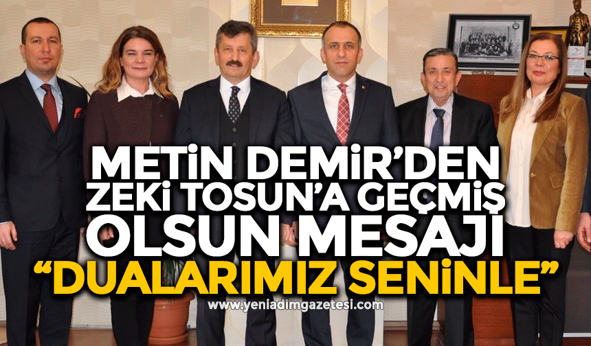 Metin Demir’den Zeki Tosun için geçmiş olsun mesajı: Dualarımız seninle
