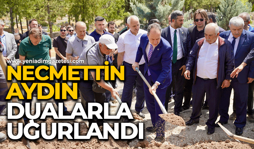 Necmettin Aydın dualarla uğurlandı