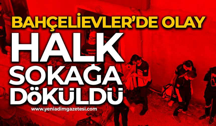 Bahçelievler’de olay: Halk sokağa döküldü!