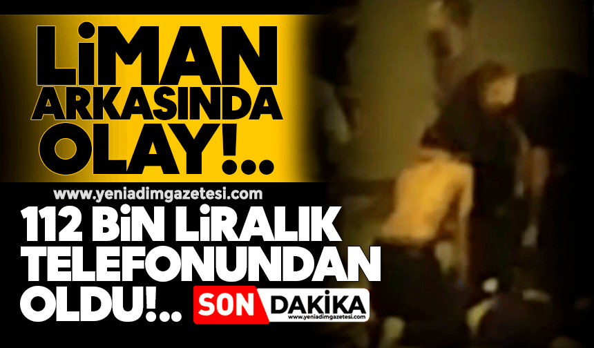 Liman arkasında olay: 112 bin liralık telefonundan oldu
