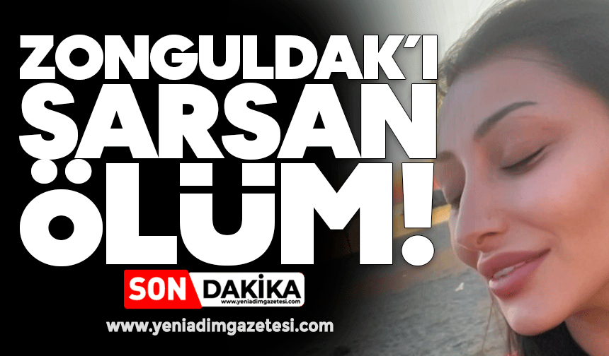 Zonguldak’ı sarsan ölüm!