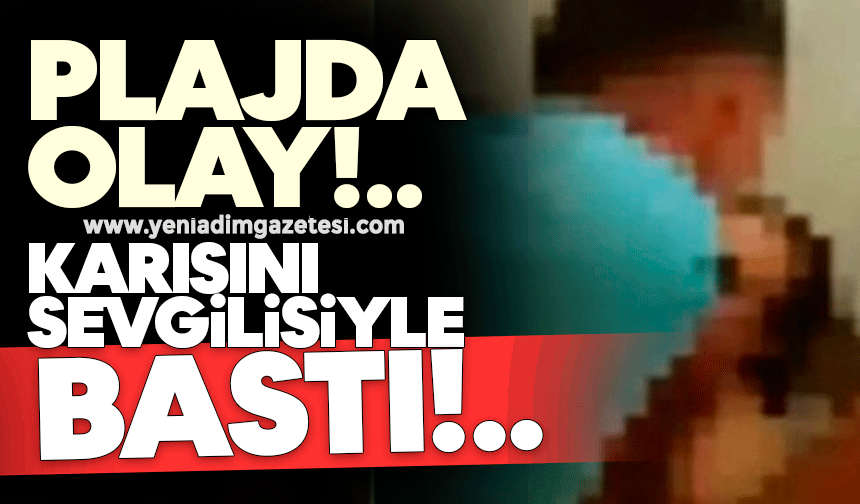 Plajda olay! Karısını sevgilisiyle bastı
