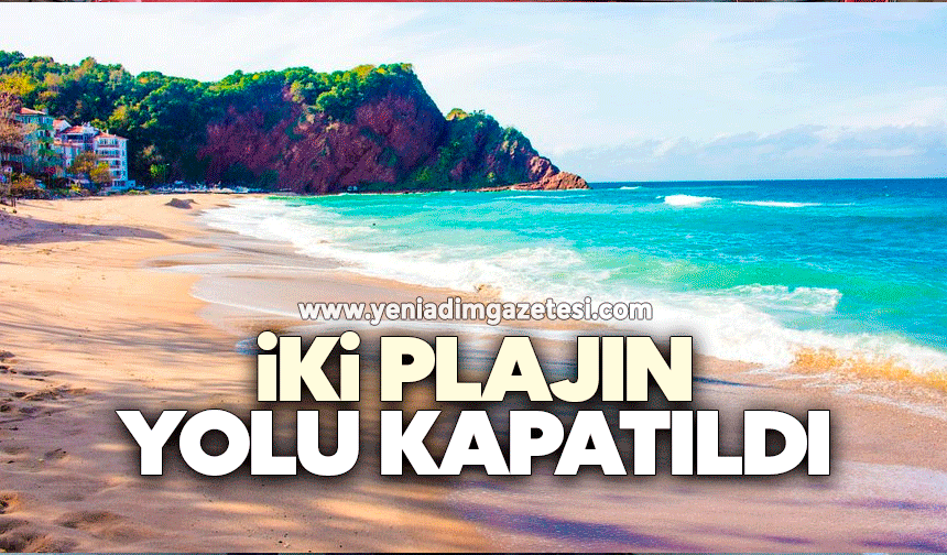 İki plajın yolu kapatıldı