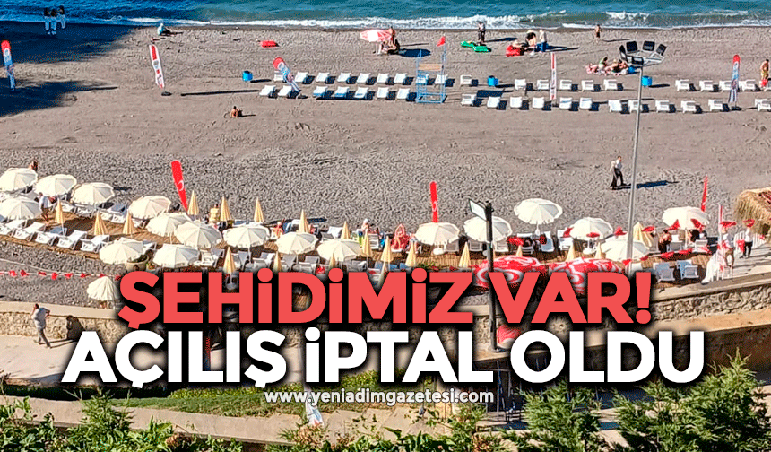 Şehidimiz var! Açılış iptal oldu