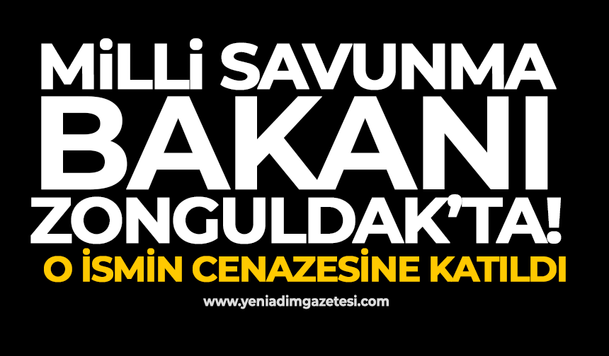 Milli Savunma Bakanı Zonguldak’ta! O ismin cenazesine katıldı