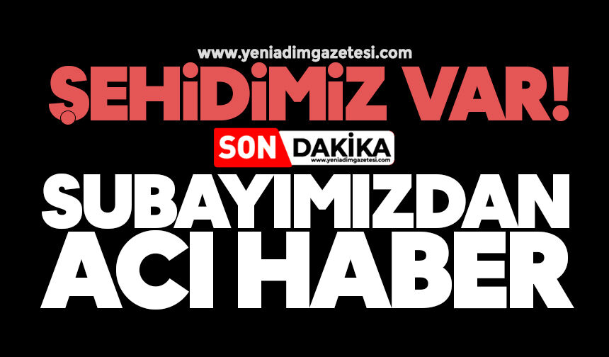 Şehidimiz var! Subayımızdan acı haber