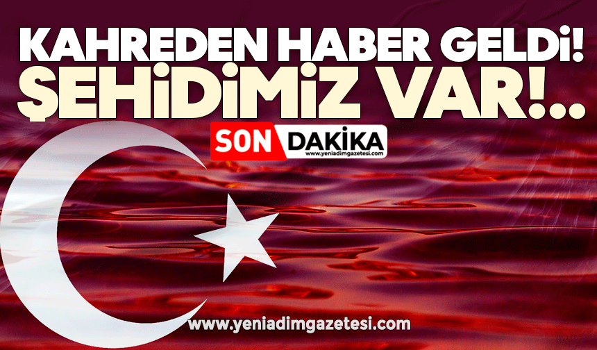 Kahreden haber geldi: Şehidimiz var