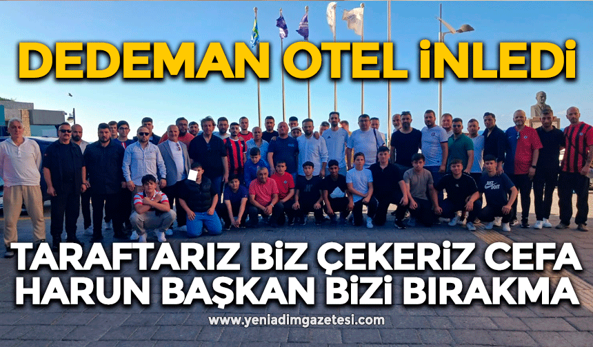 Dedeman otel inledi! Taraftarız biz çekeriz cefa, Harun Başkan bizi bırakma