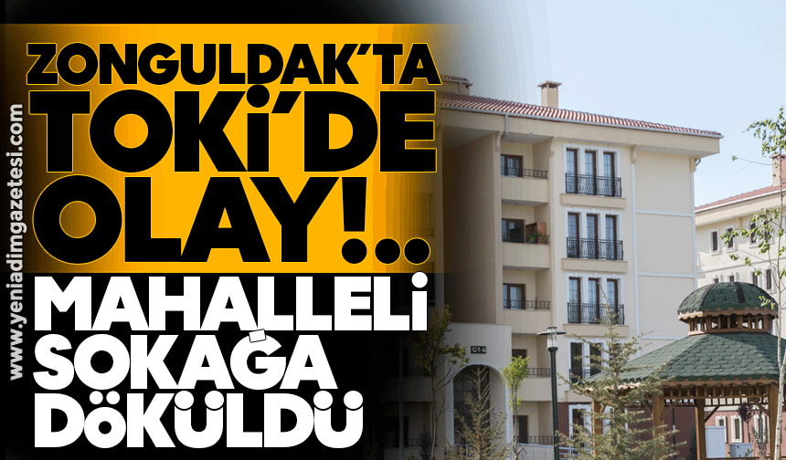 Zonguldak'ta TOKİ konutlarında olay! Mahalle sokağa döküldü