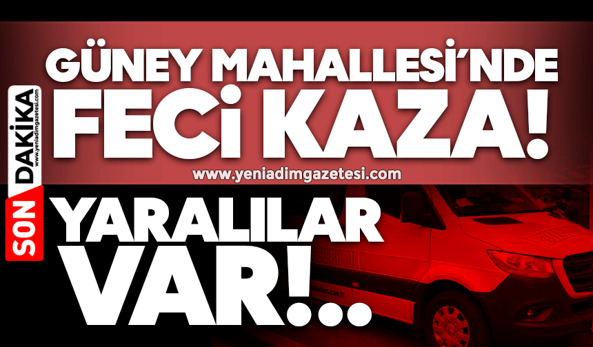 Güney Mahallesi’nde feci kaza: Yaralılar var