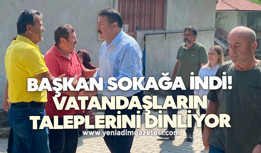 Başkan sokağa indi! Vatandaşların taleplerini dinliyor