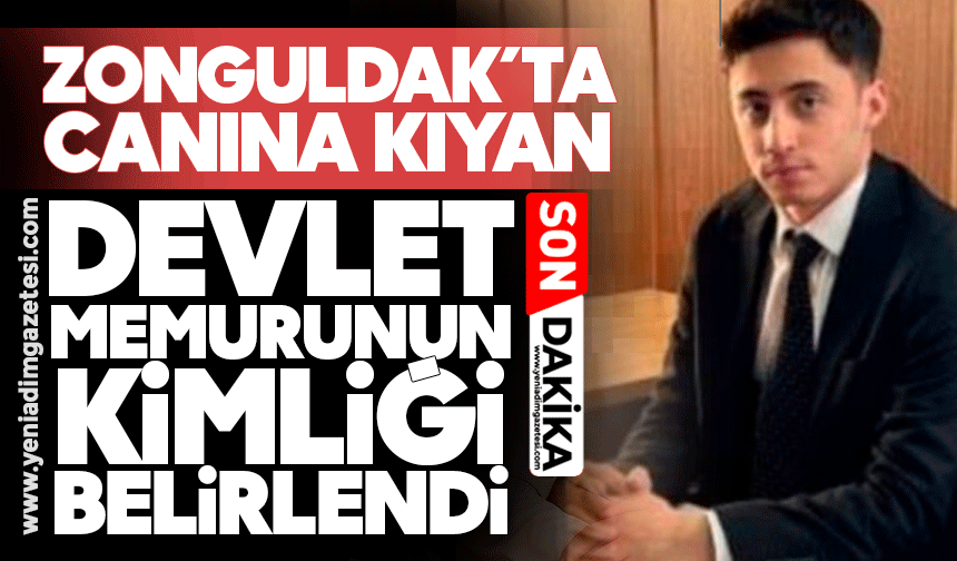 Zonguldak’ta canına kıyan devlet memurunun kimliği belirlendi