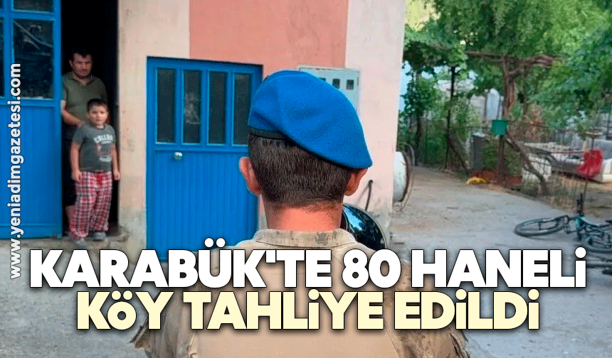 Karabük'te 80 haneli köy tahliye edildi