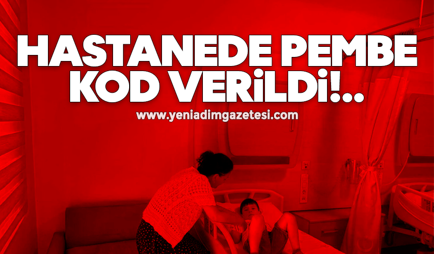 Hastanede pembe kod alarmı!