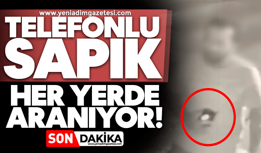 Telefonlu sapık her yerde aranıyor!